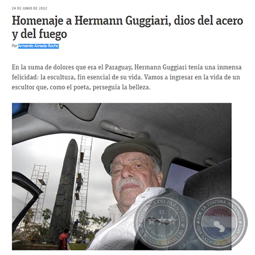 HOMENAJE A HERMANN GUGGIARI, DIOS DEL ACERO Y DEL FUEGO - Por ARMANDO ALMADA-ROCHE - Domingo,  24 de Junio de 2012